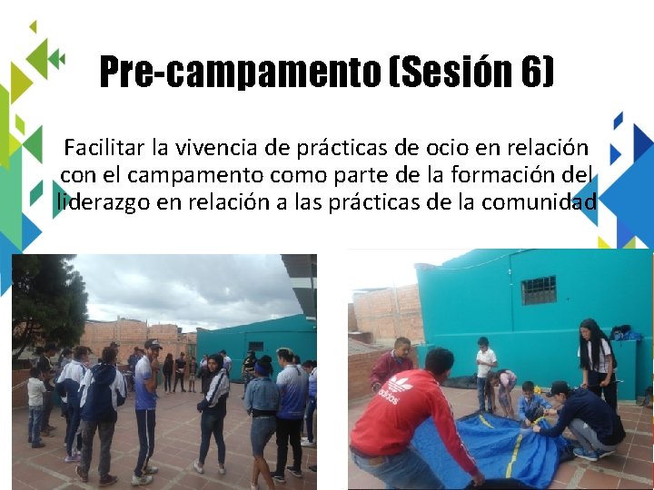 Pre-campamento (Sesión 6) Facilitar la vivencia de prácticas de ocio en relación con el