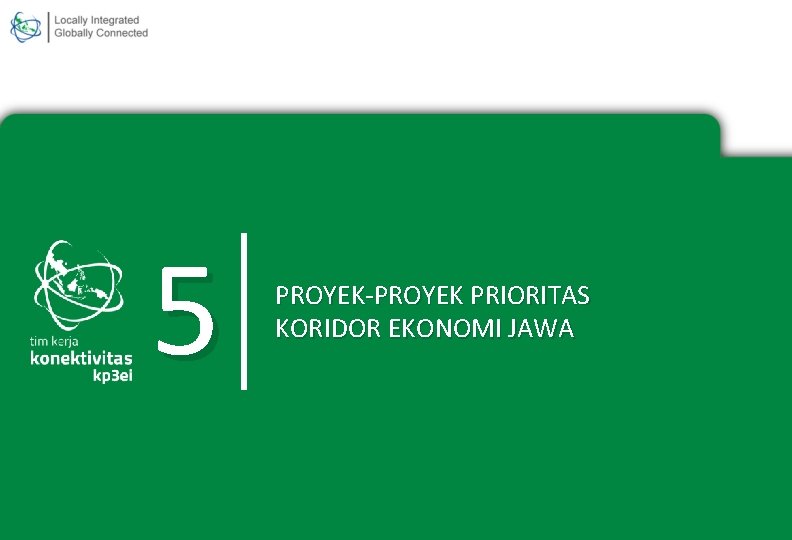 5 PROYEK-PROYEK PRIORITAS KORIDOR EKONOMI JAWA 