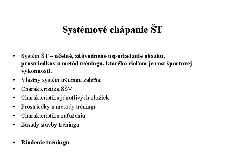 Systémové chápanie ŠT • Systém ŠT – účelné, zdôvodnené usporiadanie obsahu, prostriedkov a metód