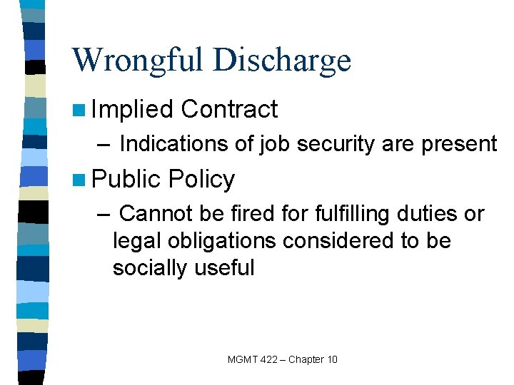 Wrongful Discharge n Implied Contract – Indications of job security are present n Public