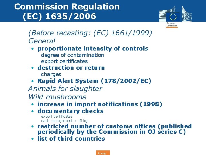 Commission Regulation (EC) 1635/2006 • (Before recasting: (EC) 1661/1999) • General • proportionate intensity