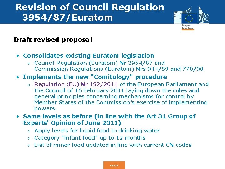Revision of Council Regulation 3954/87/Euratom Draft revised proposal • Consolidates existing Euratom legislation o
