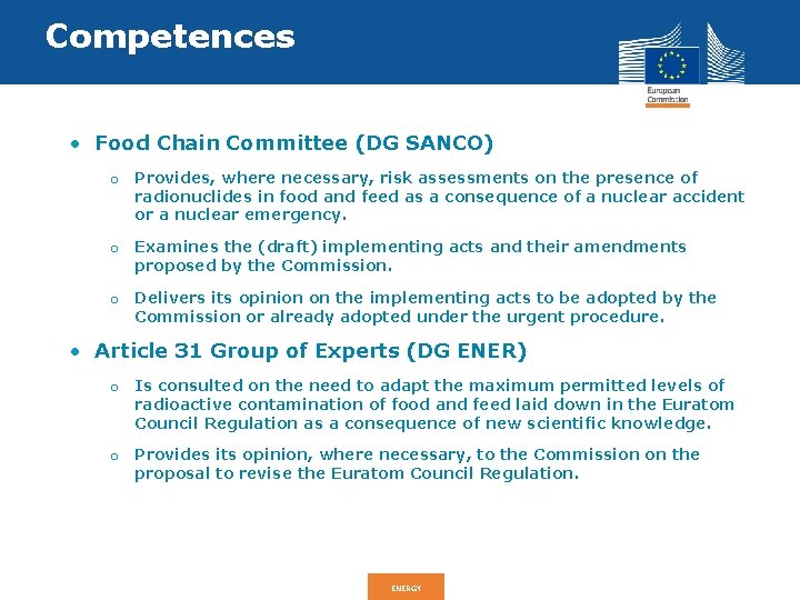 Competences • Food Chain Committee (DG SANCO) o Provides, where necessary, risk assessments on