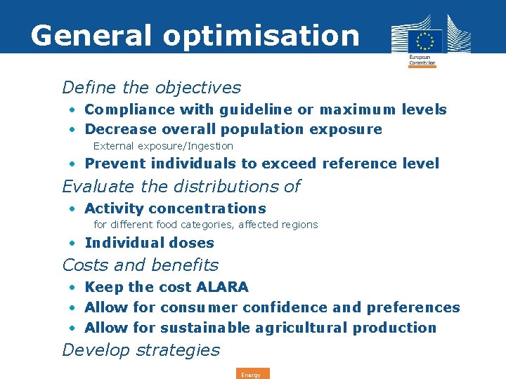 General optimisation • Define the objectives • Compliance with guideline or maximum levels •