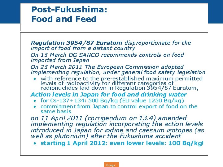 Post-Fukushima: Food and Feed • Regulation 3954/87 Euratom disproportionate for the import of food