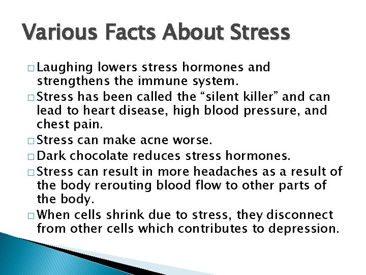 Various Facts About Stress � Laughing lowers stress hormones and strengthens the immune system.