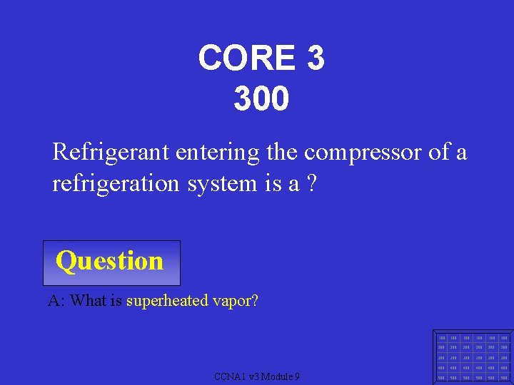 CORE 3 300 Refrigerant entering the compressor of a refrigeration system is a ?