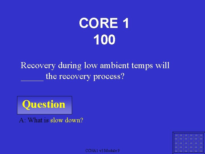 CORE 1 100 Recovery during low ambient temps will _____ the recovery process? Question