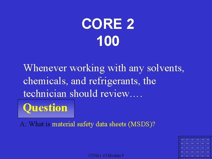 CORE 2 100 Whenever working with any solvents, chemicals, and refrigerants, the technician should