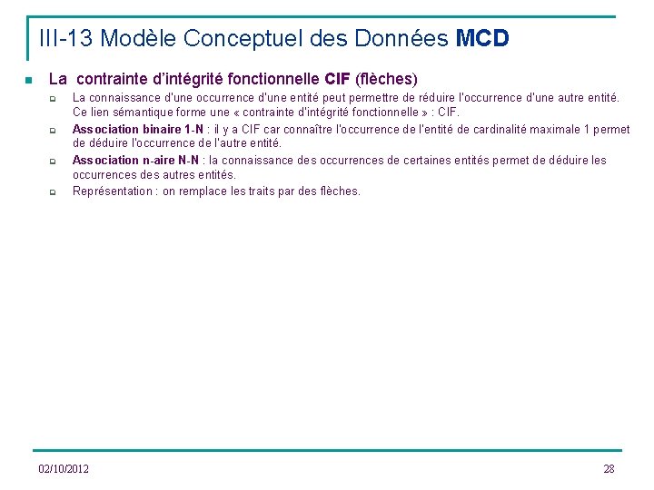 III-13 Modèle Conceptuel des Données MCD n La contrainte d’intégrité fonctionnelle CIF (flèches) q