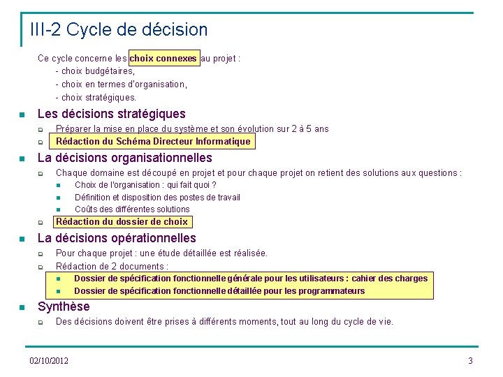 III-2 Cycle de décision Ce cycle concerne les choix connexes au projet : -