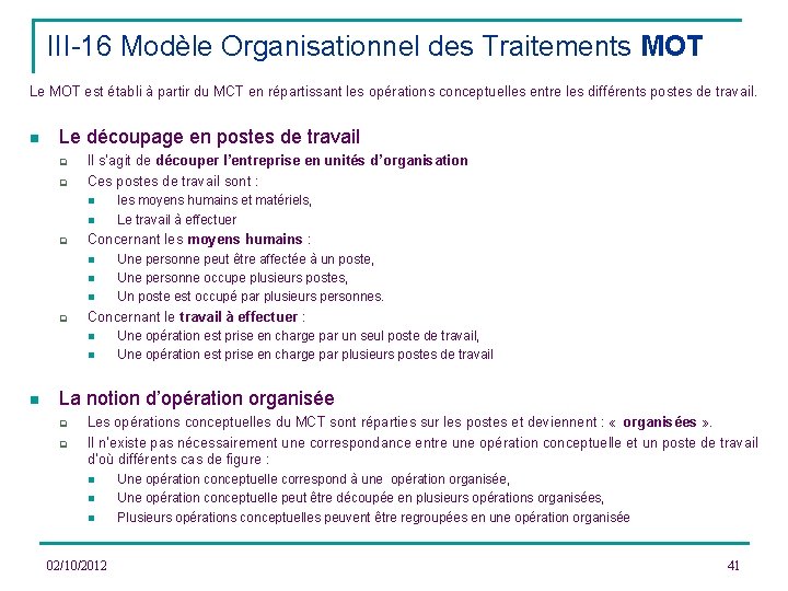 III-16 Modèle Organisationnel des Traitements MOT Le MOT est établi à partir du MCT