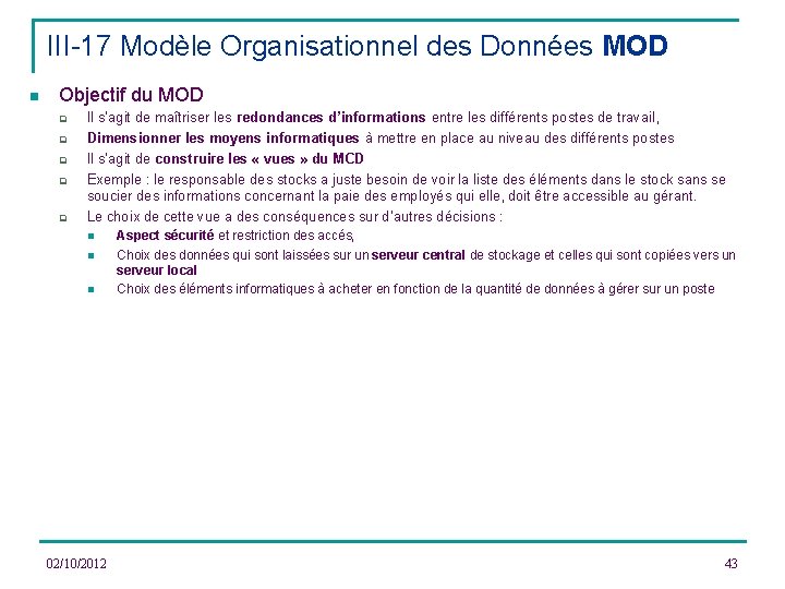 III-17 Modèle Organisationnel des Données MOD n Objectif du MOD q q q Il