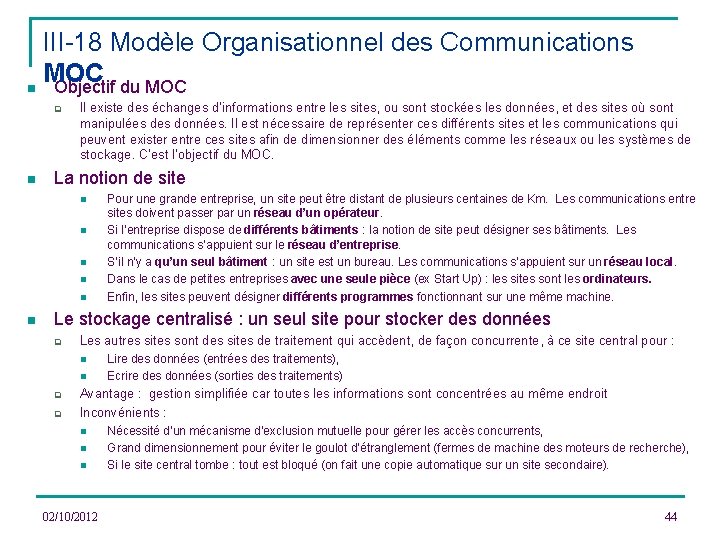 III-18 Modèle Organisationnel des Communications MOC n Objectif du MOC q n Il existe