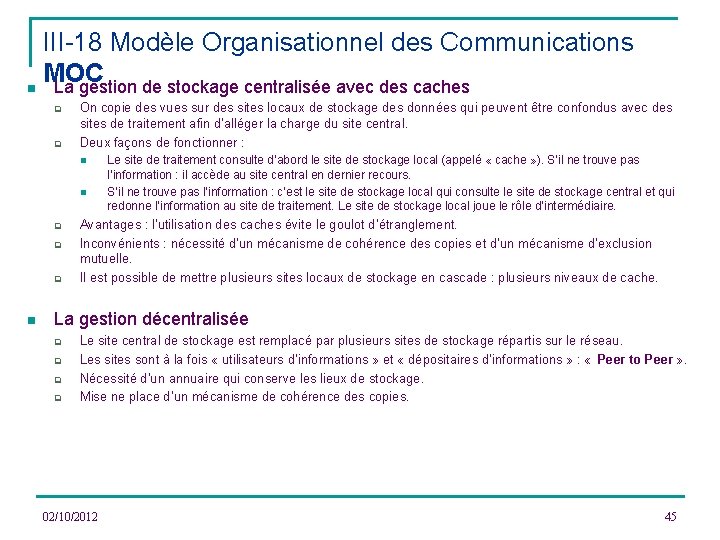 III-18 Modèle Organisationnel des Communications MOC n La gestion de stockage centralisée avec des