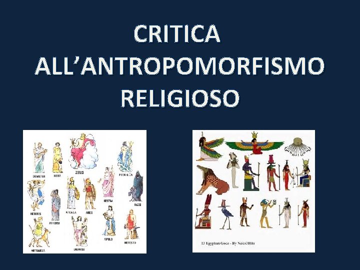 CRITICA ALL’ANTROPOMORFISMO RELIGIOSO 