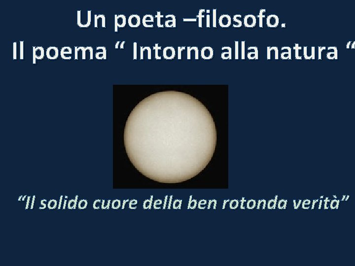 Un poeta –filosofo. Il poema “ Intorno alla natura “ “Il solido cuore della