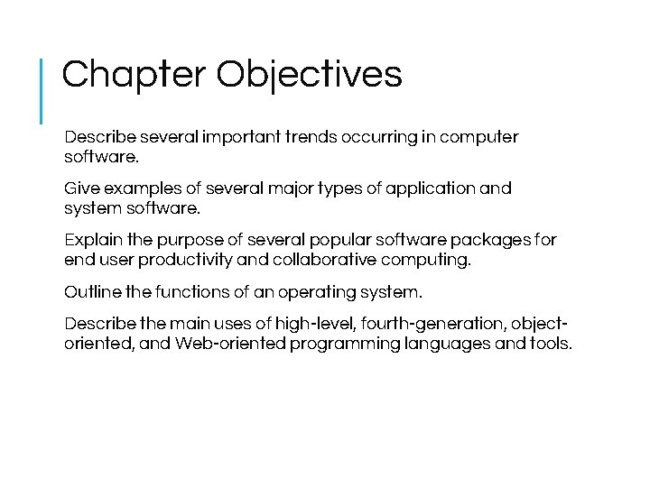 Chapter Objectives Describe several important trends occurring in computer software. Give examples of several