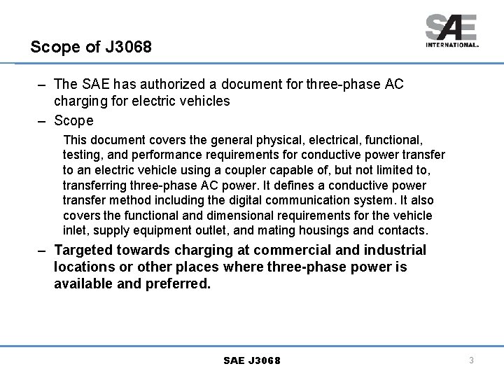 Scope of J 3068 – The SAE has authorized a document for three-phase AC Scope of J 3068 – The SAE has authorized a document for three-phase AC