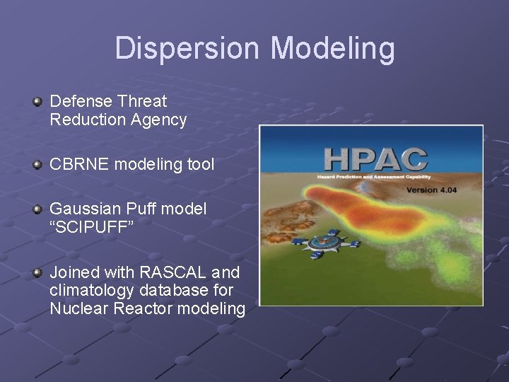 Dispersion Modeling Defense Threat Reduction Agency CBRNE modeling tool Gaussian Puff model “SCIPUFF” Joined