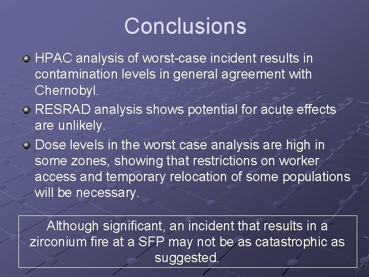 Conclusions HPAC analysis of worst-case incident results in contamination levels in general agreement with