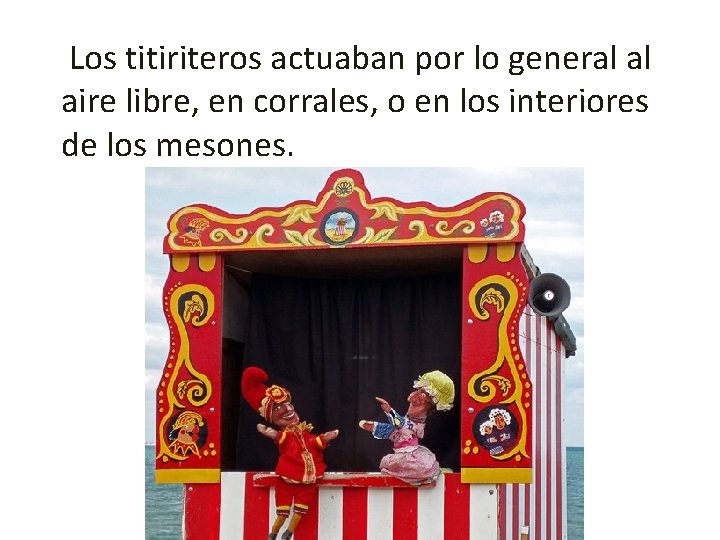  Los titiriteros actuaban por lo general al aire libre, en corrales, o en