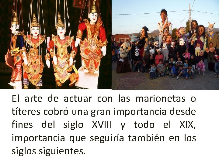 El arte de actuar con las marionetas o títeres cobró una gran importancia desde