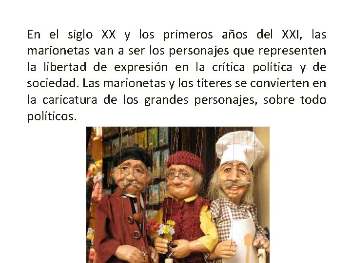 En el siglo XX y los primeros años del XXI, las marionetas van a