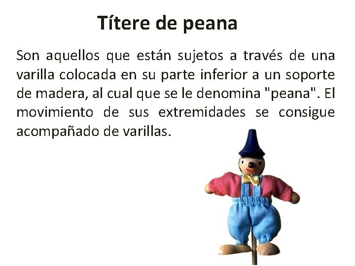 Títere de peana Son aquellos que están sujetos a través de una varilla colocada