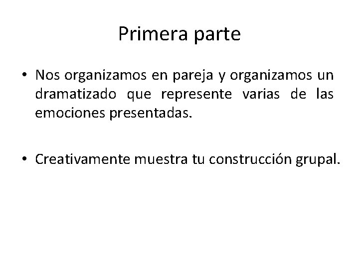 Primera parte • Nos organizamos en pareja y organizamos un dramatizado que represente varias