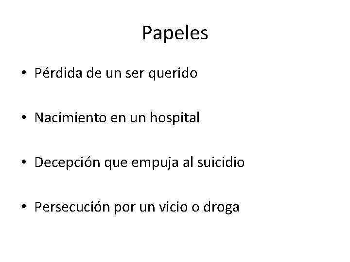 Papeles • Pérdida de un ser querido • Nacimiento en un hospital • Decepción