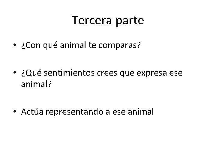 Tercera parte • ¿Con qué animal te comparas? • ¿Qué sentimientos crees que expresa