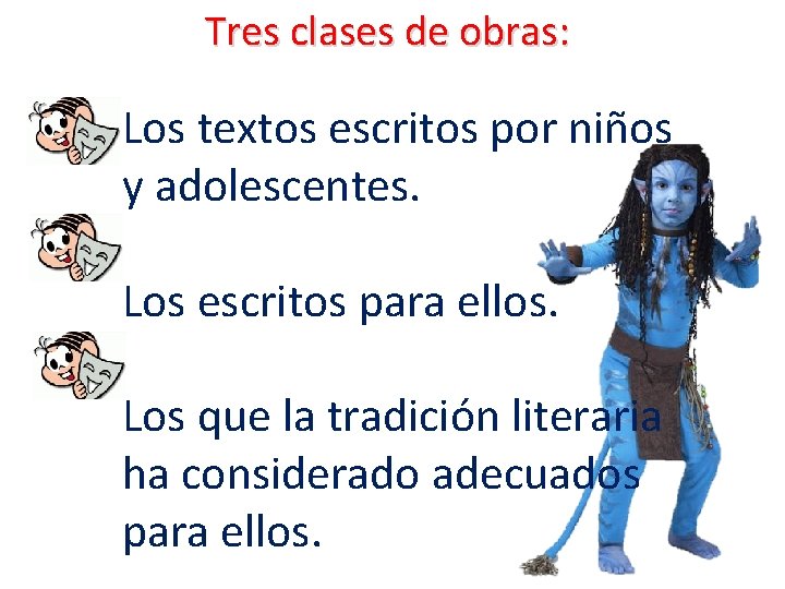 Tres clases de obras: • Los textos escritos por niños y adolescentes. • Los