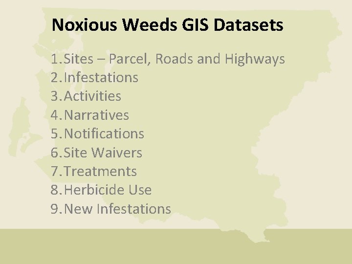 Noxious Weeds GIS Datasets 1. Sites – Parcel, Roads and Highways 2. Infestations 3.