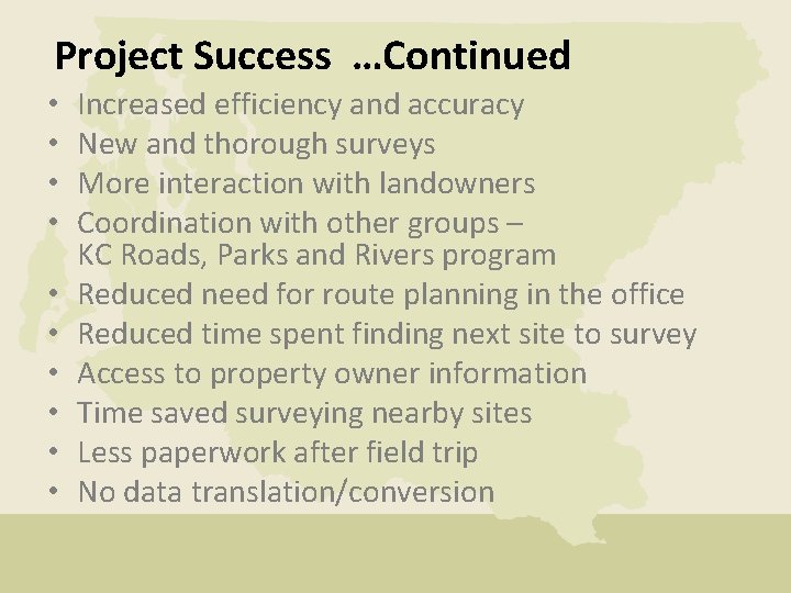 Project Success …Continued • • • Increased efficiency and accuracy New and thorough surveys