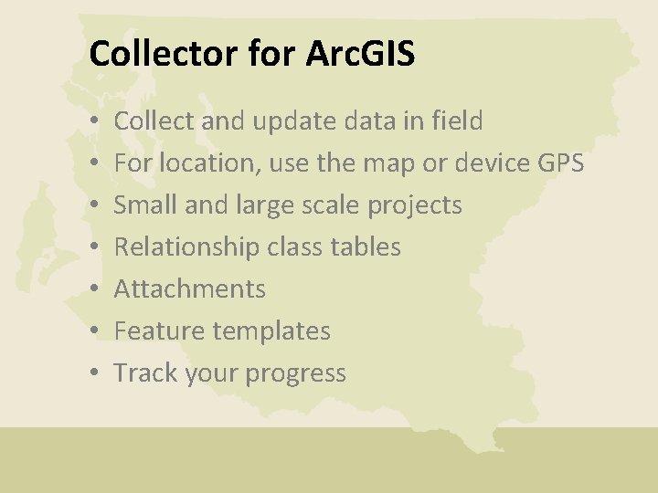 Collector for Arc. GIS • • Collect and update data in field For location,