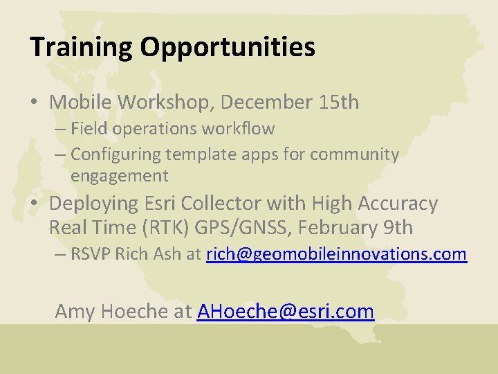 Training Opportunities • Mobile Workshop, December 15 th – Field operations workflow – Configuring