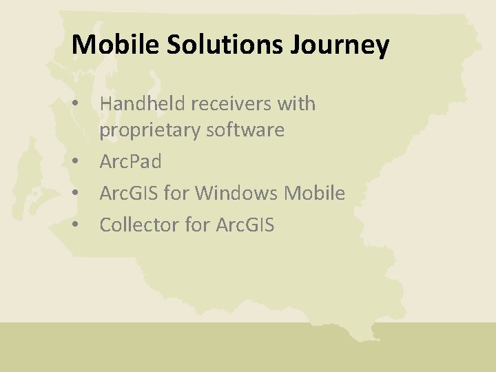 Mobile Solutions Journey • Handheld receivers with proprietary software • Arc. Pad • Arc.