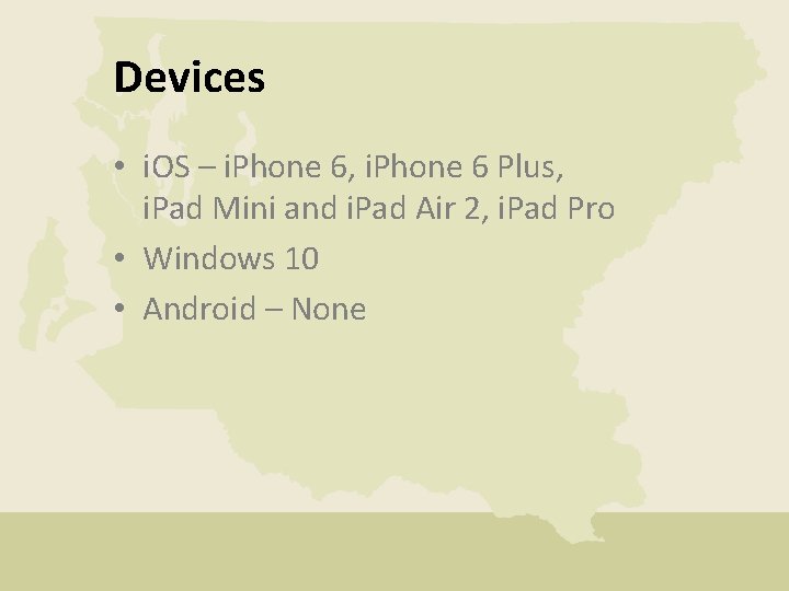 Devices • i. OS – i. Phone 6, i. Phone 6 Plus, i. Pad