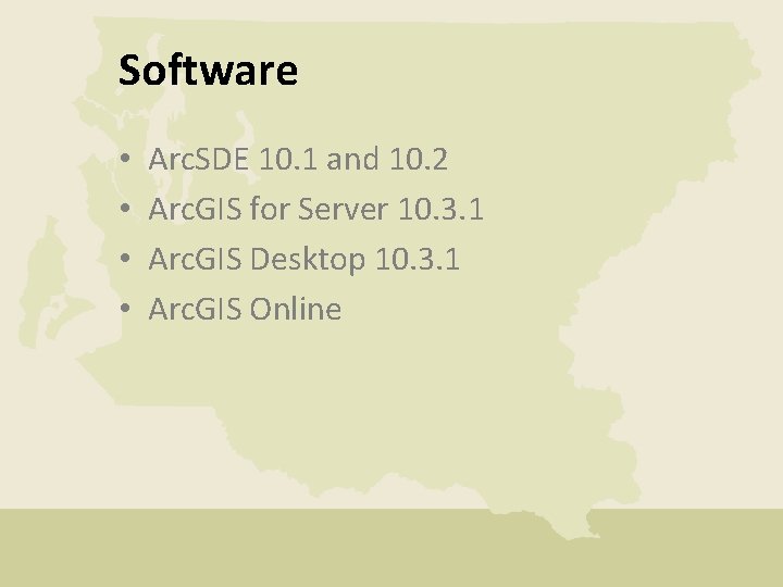 Software • • Arc. SDE 10. 1 and 10. 2 Arc. GIS for Server