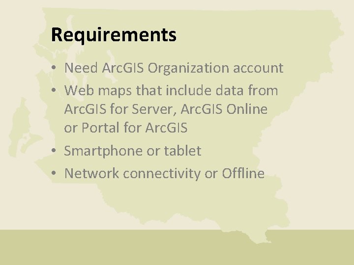 Requirements • Need Arc. GIS Organization account • Web maps that include data from