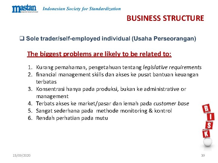 BUSINESS STRUCTURE The biggest problems are likely to be related to: 1. Kurang pemahaman,