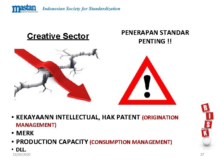 Creative Sector PENERAPAN STANDAR PENTING !! • KEKAYAANN INTELLECTUAL, HAK PATENT (ORIGINATION MANAGEMENT) •