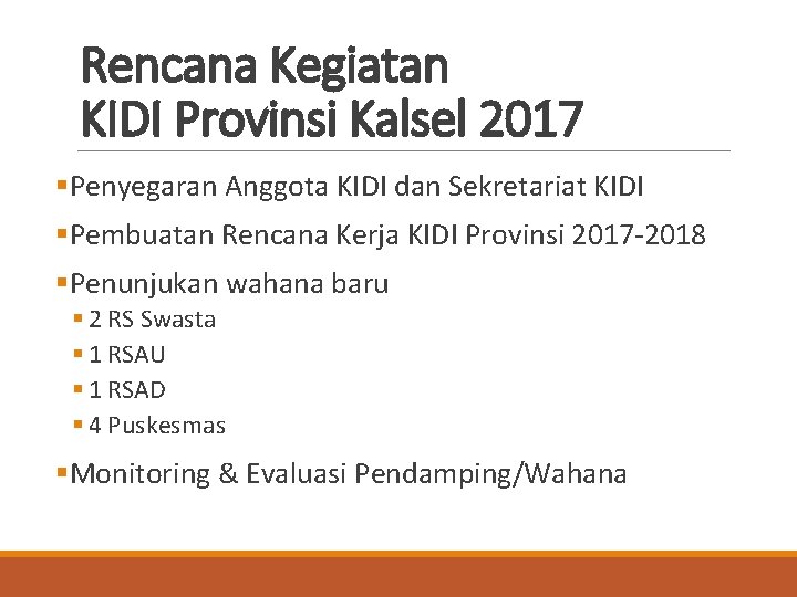 Rencana Kegiatan KIDI Provinsi Kalsel 2017 §Penyegaran Anggota KIDI dan Sekretariat KIDI §Pembuatan Rencana Rencana Kegiatan KIDI Provinsi Kalsel 2017 §Penyegaran Anggota KIDI dan Sekretariat KIDI §Pembuatan Rencana