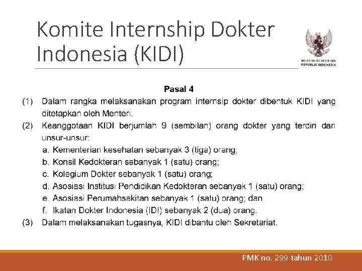 Komite Internship Dokter Indonesia (KIDI) PMK no. 299 tahun 2010 Komite Internship Dokter Indonesia (KIDI) PMK no. 299 tahun 2010