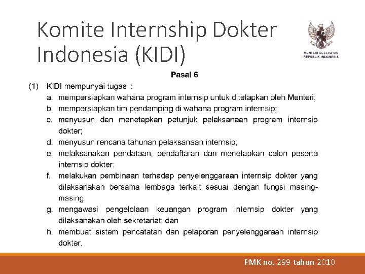 Komite Internship Dokter Indonesia (KIDI) PMK no. 299 tahun 2010 Komite Internship Dokter Indonesia (KIDI) PMK no. 299 tahun 2010