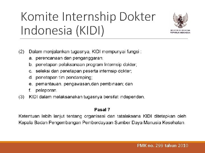 Komite Internship Dokter Indonesia (KIDI) PMK no. 299 tahun 2010 Komite Internship Dokter Indonesia (KIDI) PMK no. 299 tahun 2010