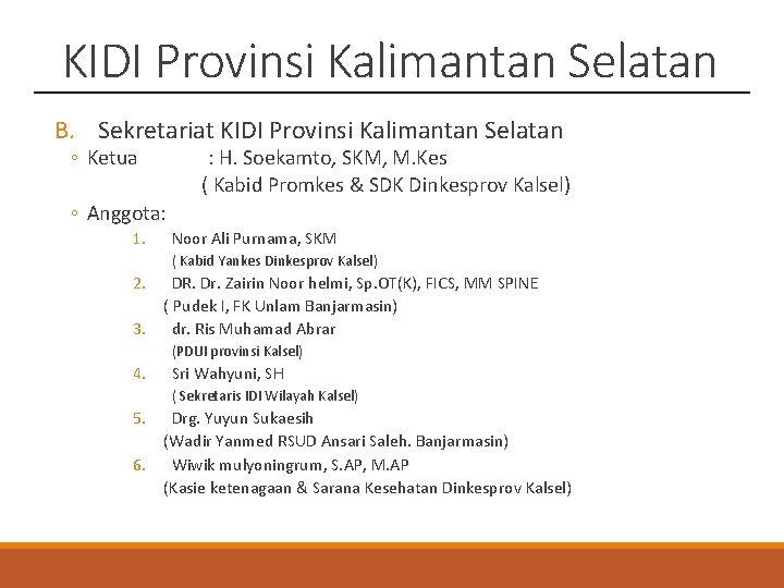 KIDI Provinsi Kalimantan Selatan B. Sekretariat KIDI Provinsi Kalimantan Selatan ◦ Ketua : H. KIDI Provinsi Kalimantan Selatan B. Sekretariat KIDI Provinsi Kalimantan Selatan ◦ Ketua : H.