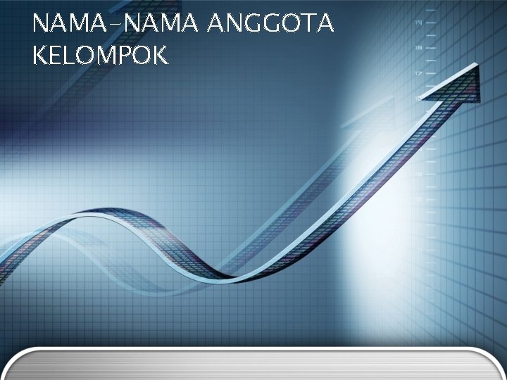 NAMA-NAMA ANGGOTA KELOMPOK 