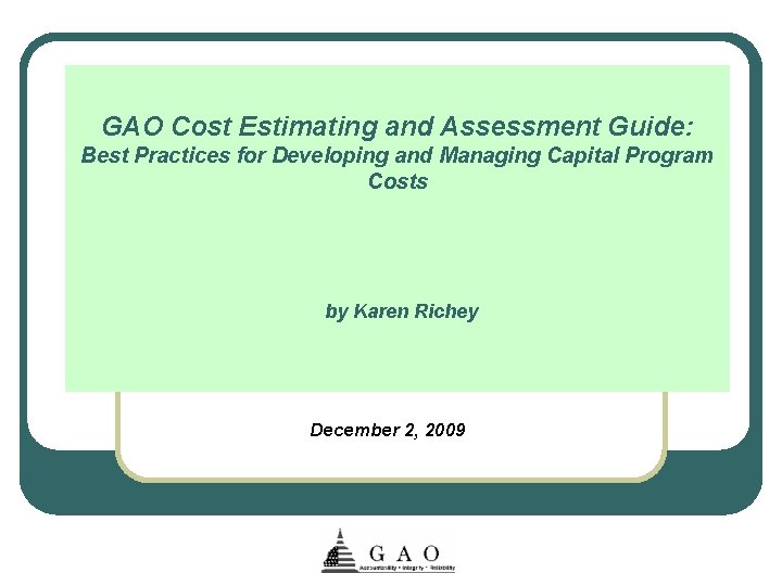 GAO Cost Estimating and Assessment Guide: Best Practices for Developing and Managing Capital Program